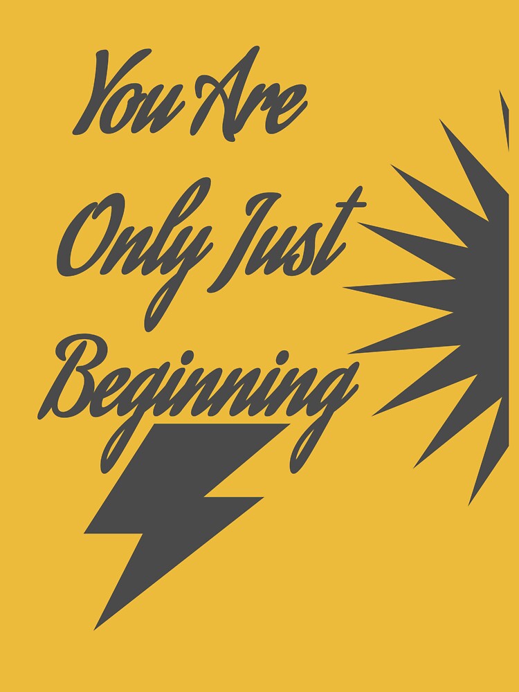 You Are Only Just Beginning by NOURYnorth
