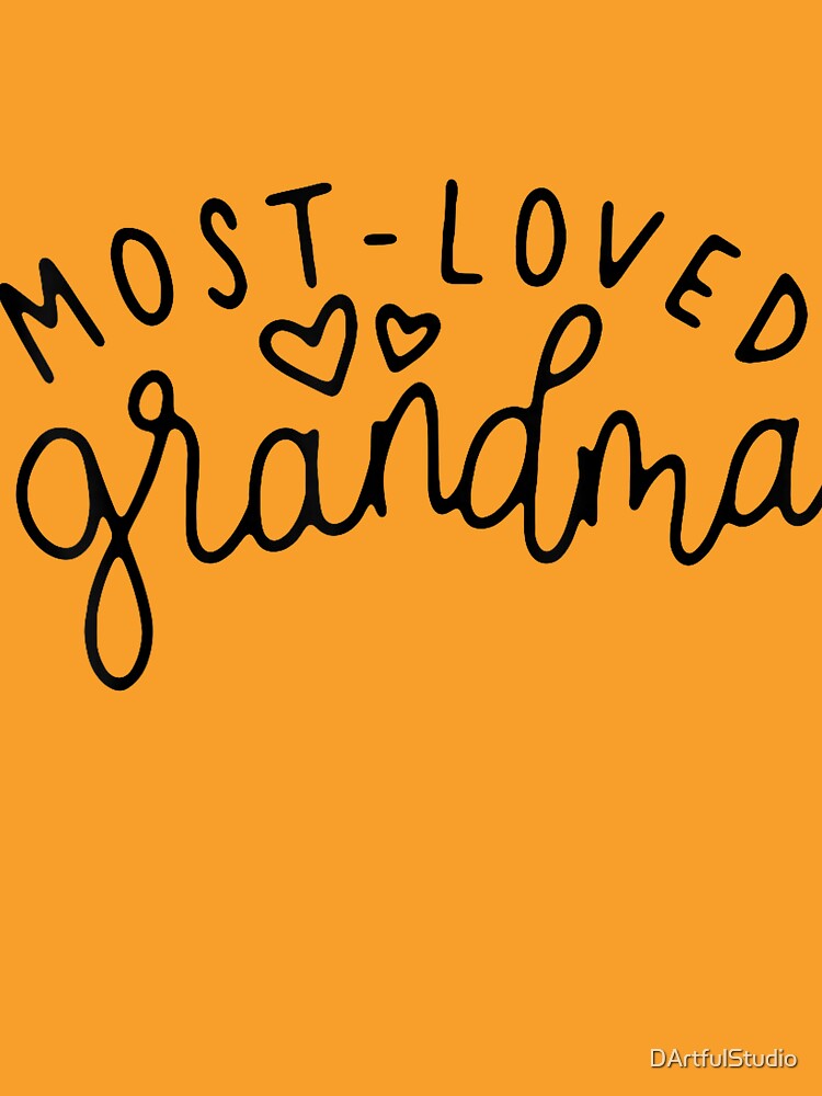 Most Loved Grandma - Grandmother - World's Best Grandma T-Shirt by DArtfulStudio