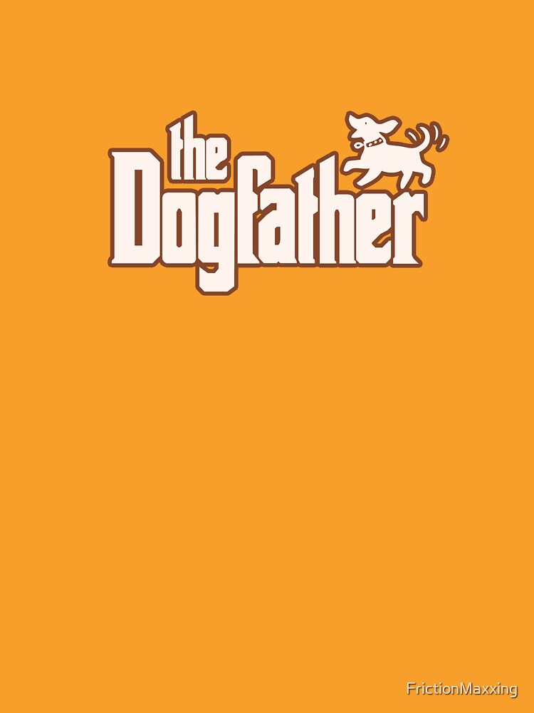 The DOGfather by FrictionMaxxing
