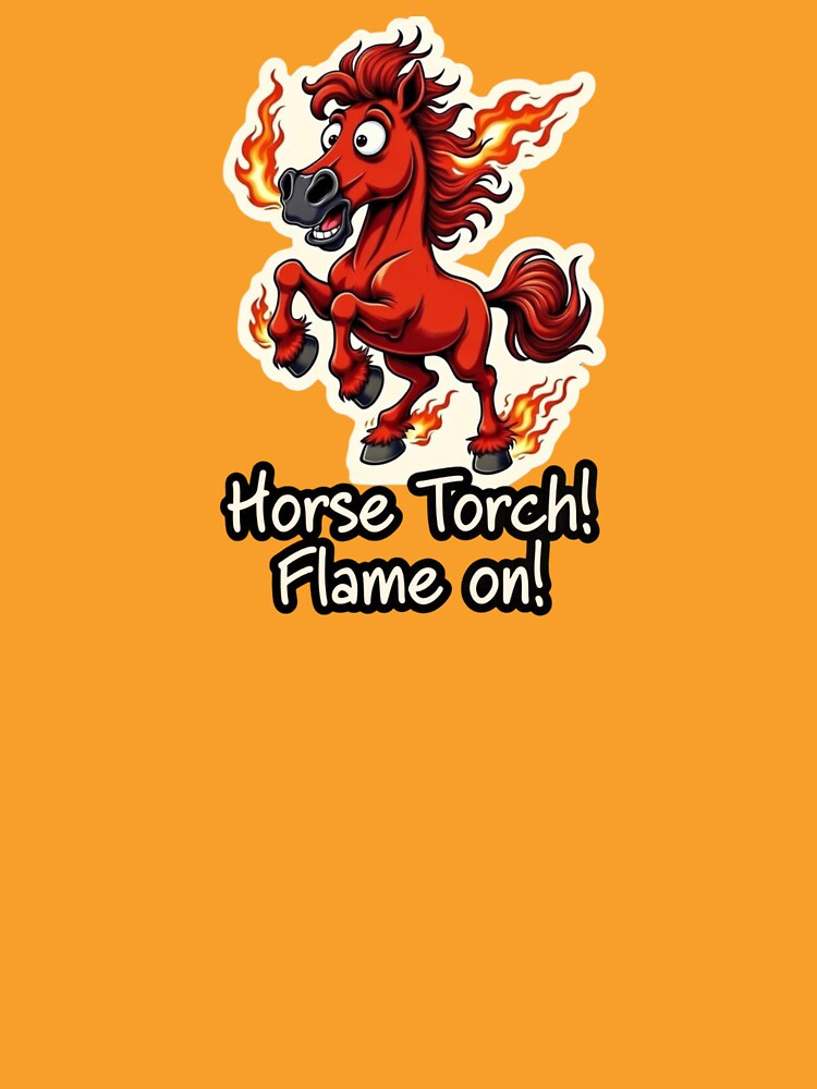 Horse Torch! Flame on! Funny Fire Horse T-Shirt by SilentPowerArt