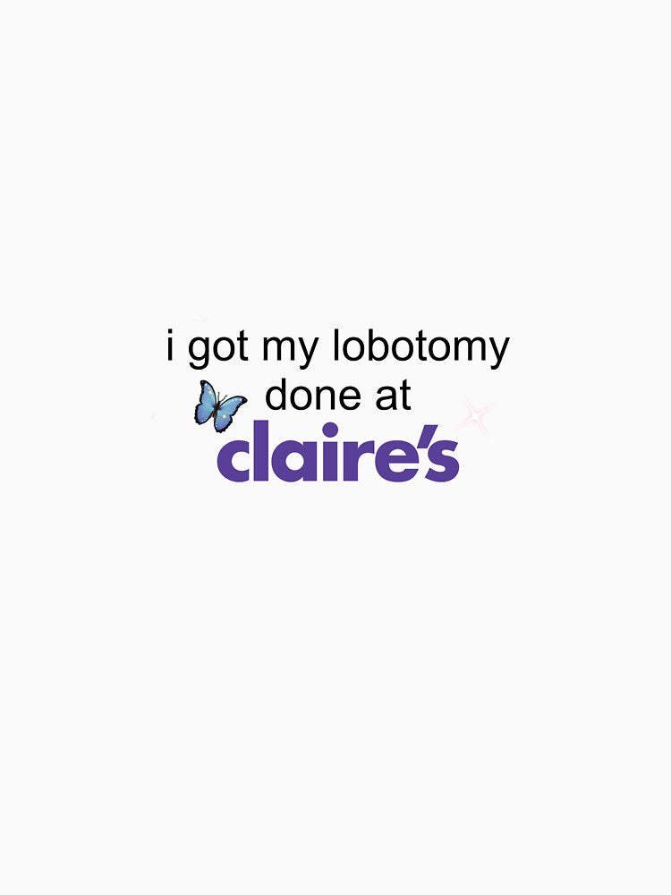lobotomy at claire's by graccandcheese