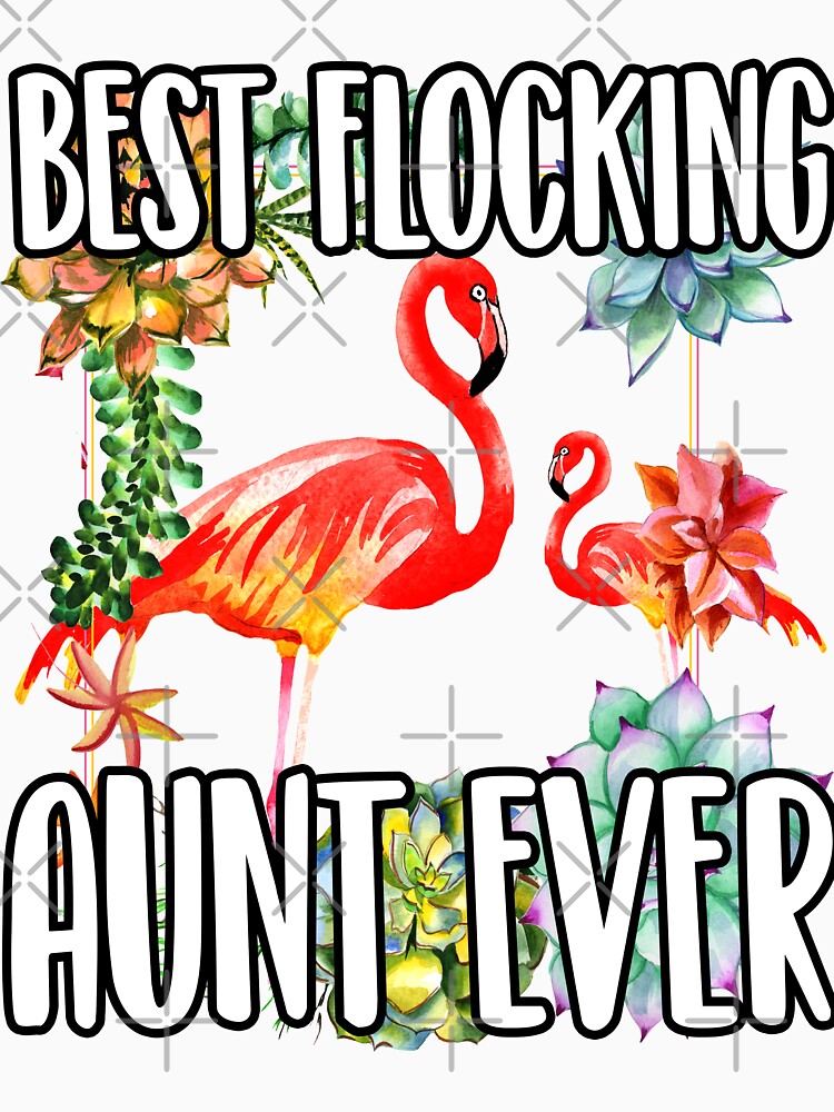 Best flocking aunt ever funny aunt flamingo gifts by tiffanator606
