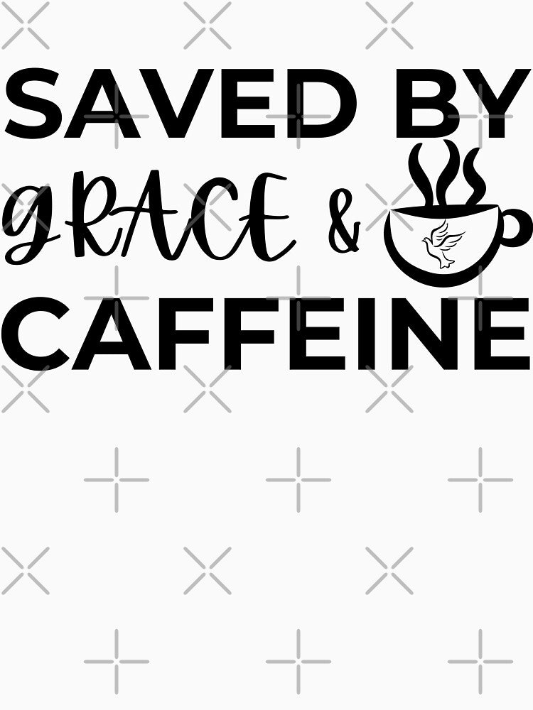 Saved By Grace And Caffeine by GracefulGlow