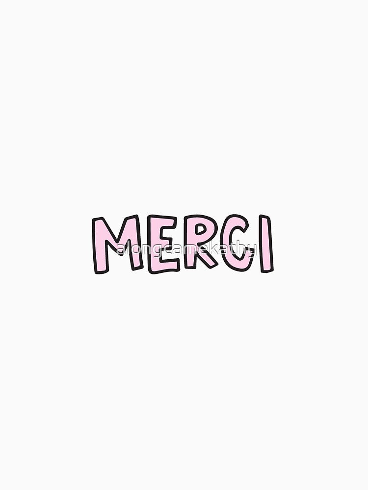 Merci by alongcamekathy