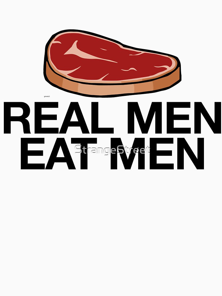 Real Men Eat Meat Great For Food Lover Foodie by StrangeStreet