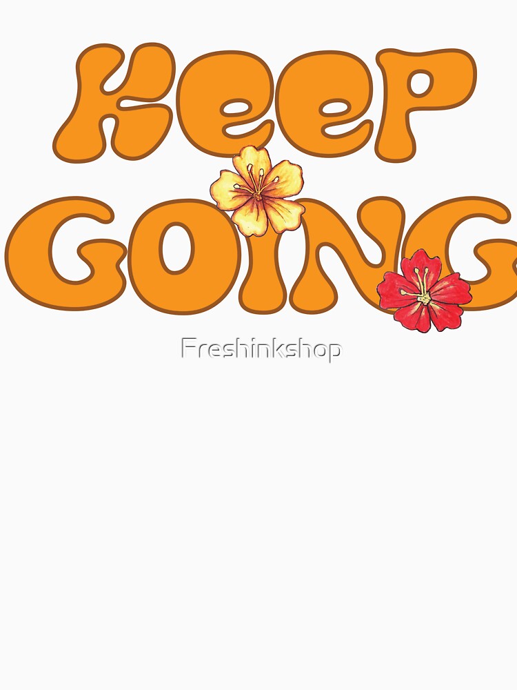 Keep Going by Freshinkshop