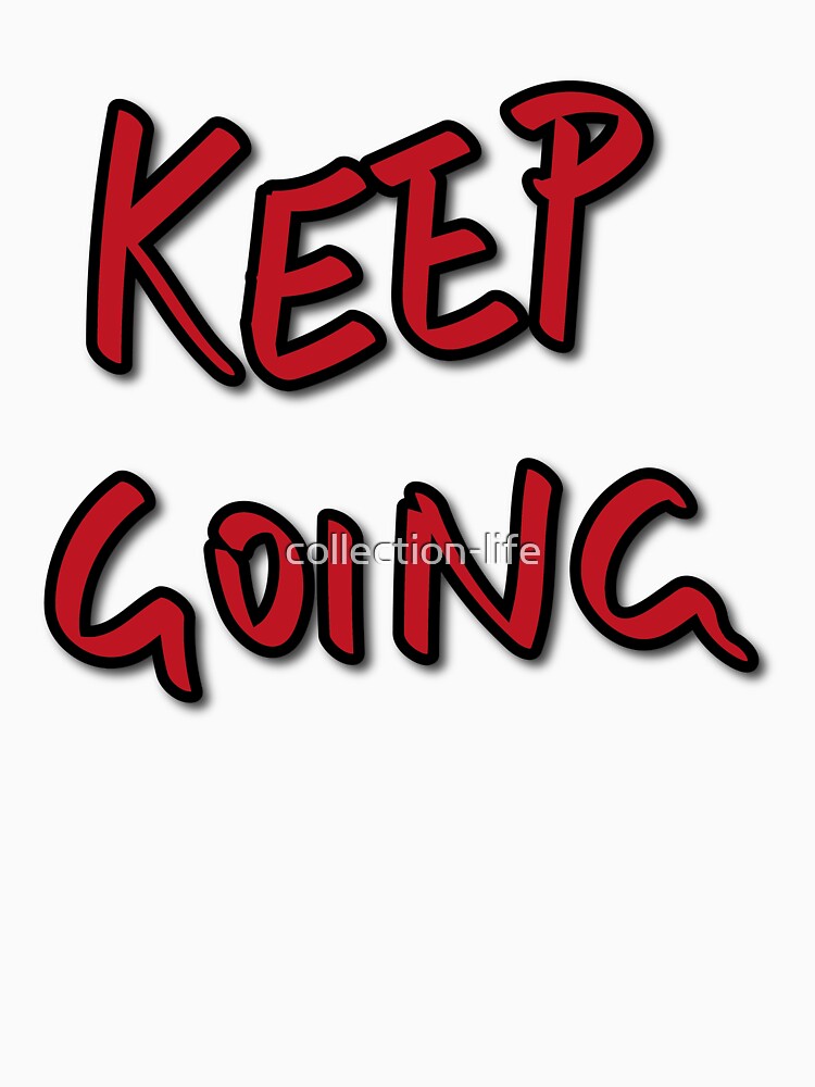 Keep Going by collection-life