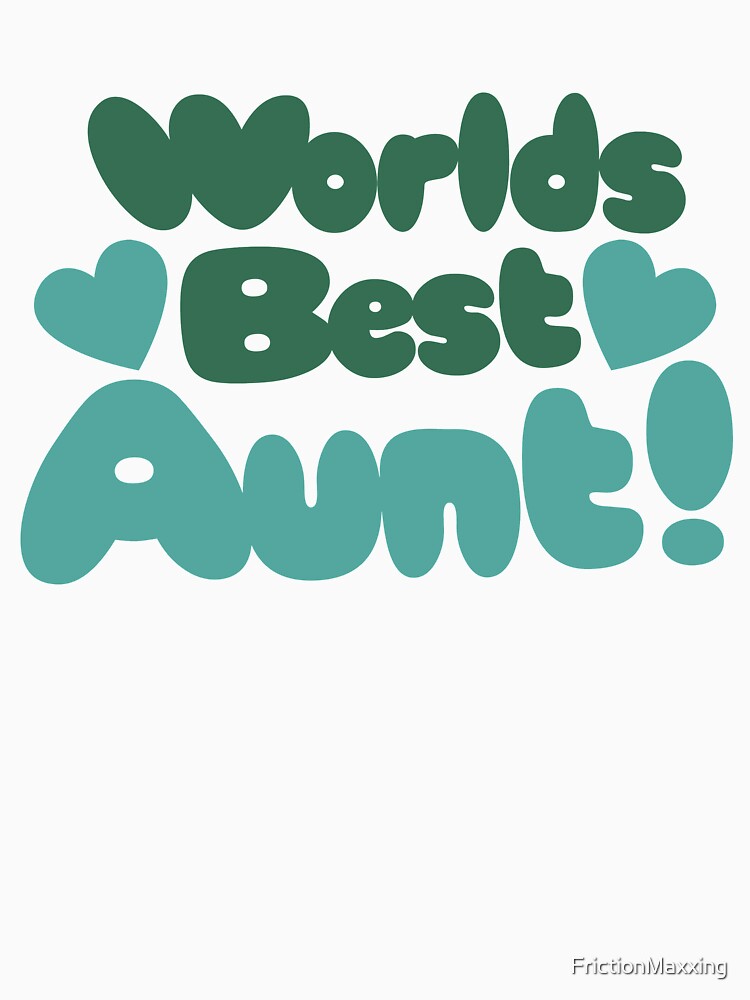 Worlds best aunt by FrictionMaxxing