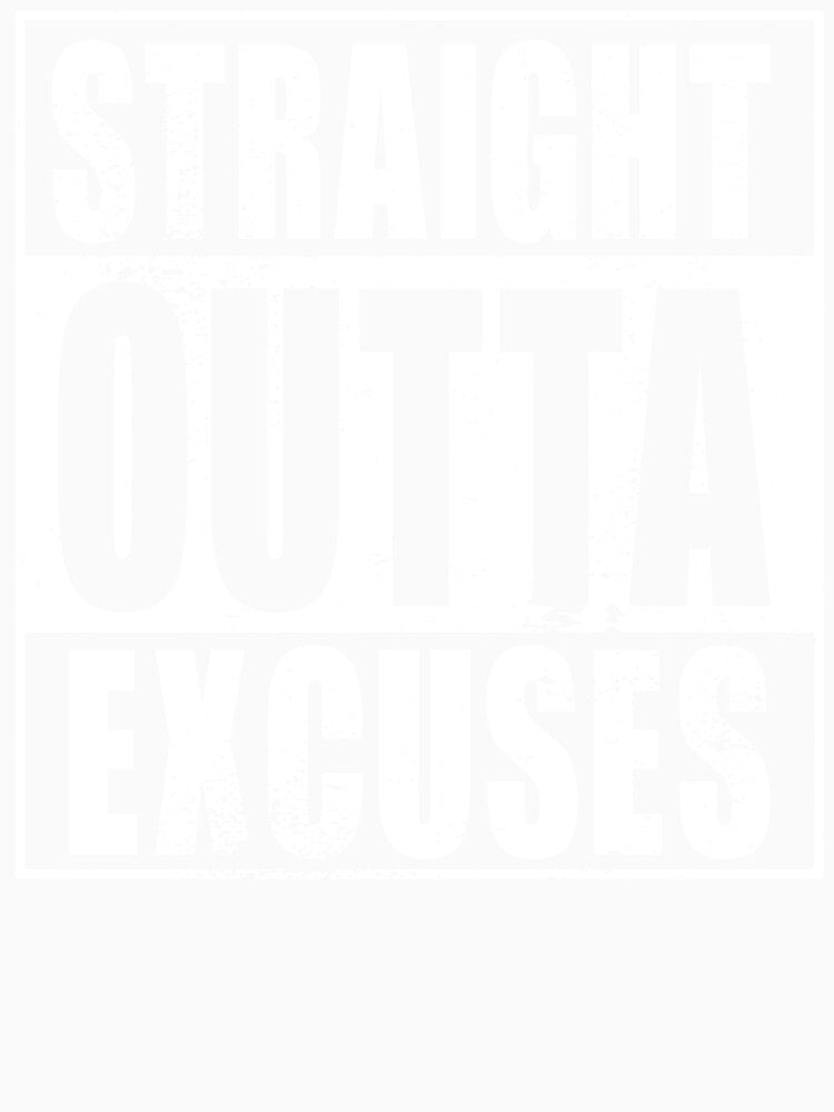 Straight Outta Excuses (white) by SolidEarthArt
