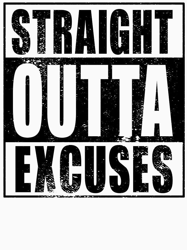 Straight Outta Excuses (black) by SolidEarthArt