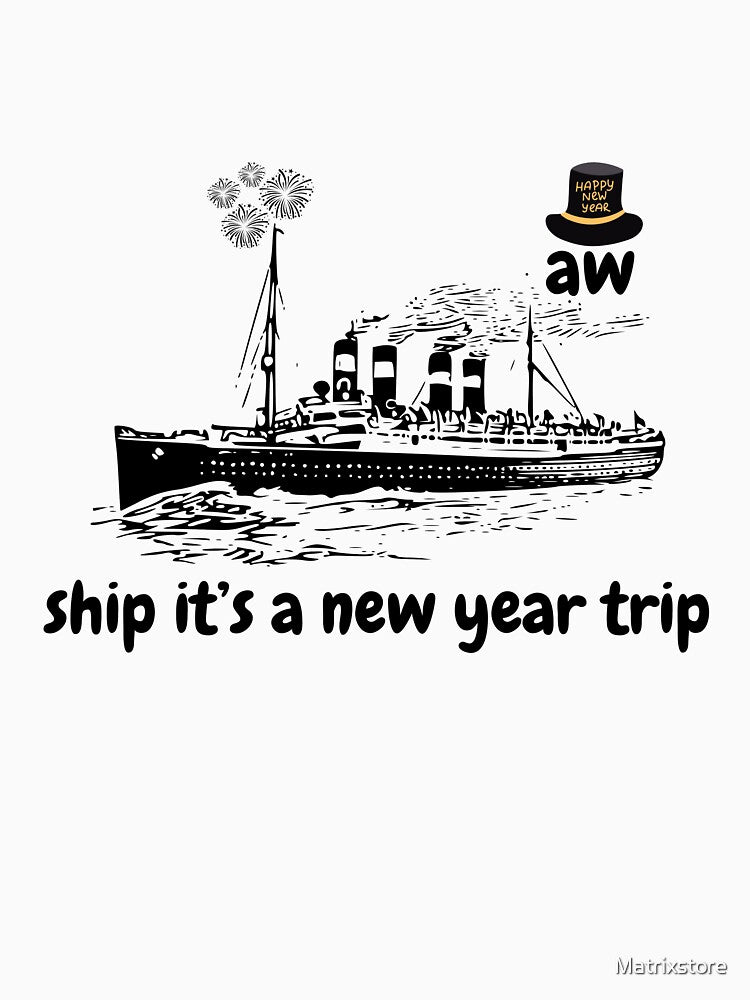 Aw Ship New Year Cruise 2025  NYE Party Family Matching, happy new year, familly, by Matrixstore