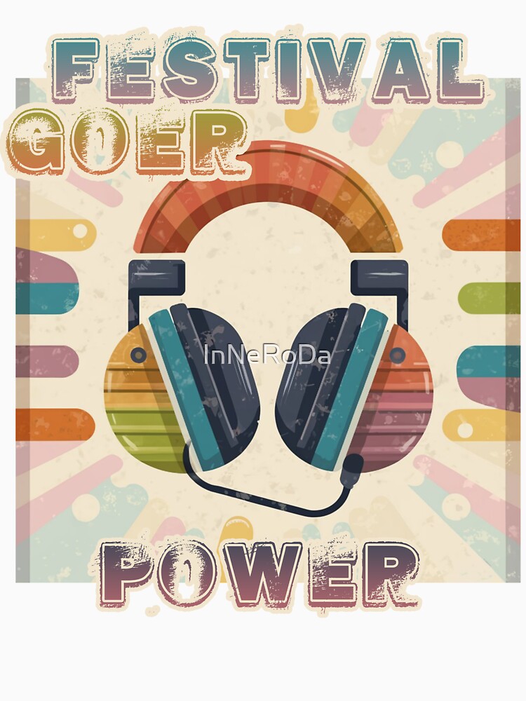 FESTIVAL- FESTIVAL GOER- MUSIC FESTIVAL LOVER by InNeRoDa