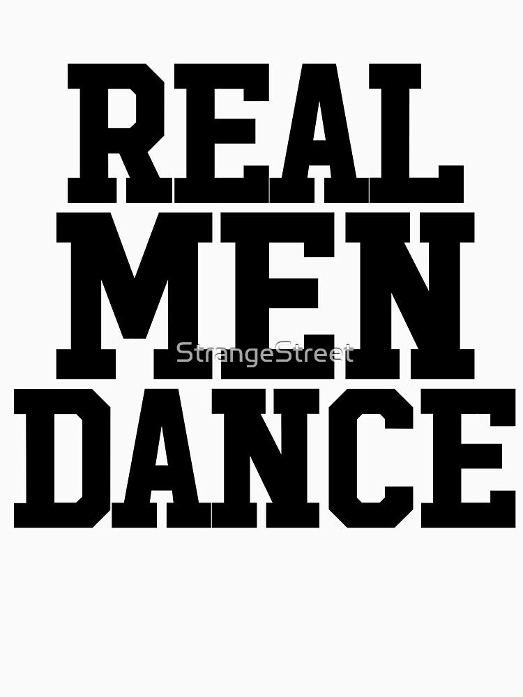 Real Men Dance ~ Artist Producer Dancer by StrangeStreet