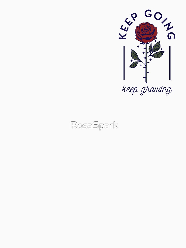 Keep Going Keep Growing by Art by Rosa Spark