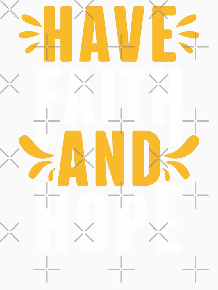Have Faith And Hope - Motivational Quotes by S Cube Design