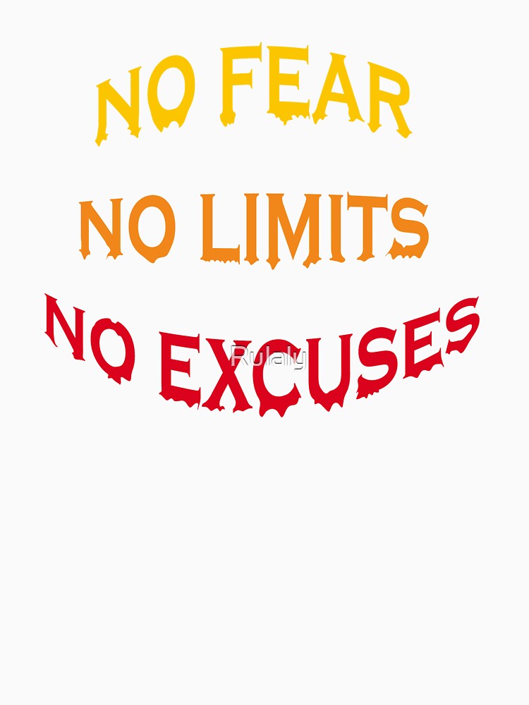 No fear No limits No excuses by Rulaly