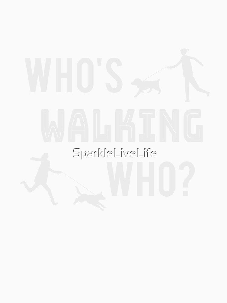 Who's Walking Who Funny Dog Walker by SparkleLiveLife
