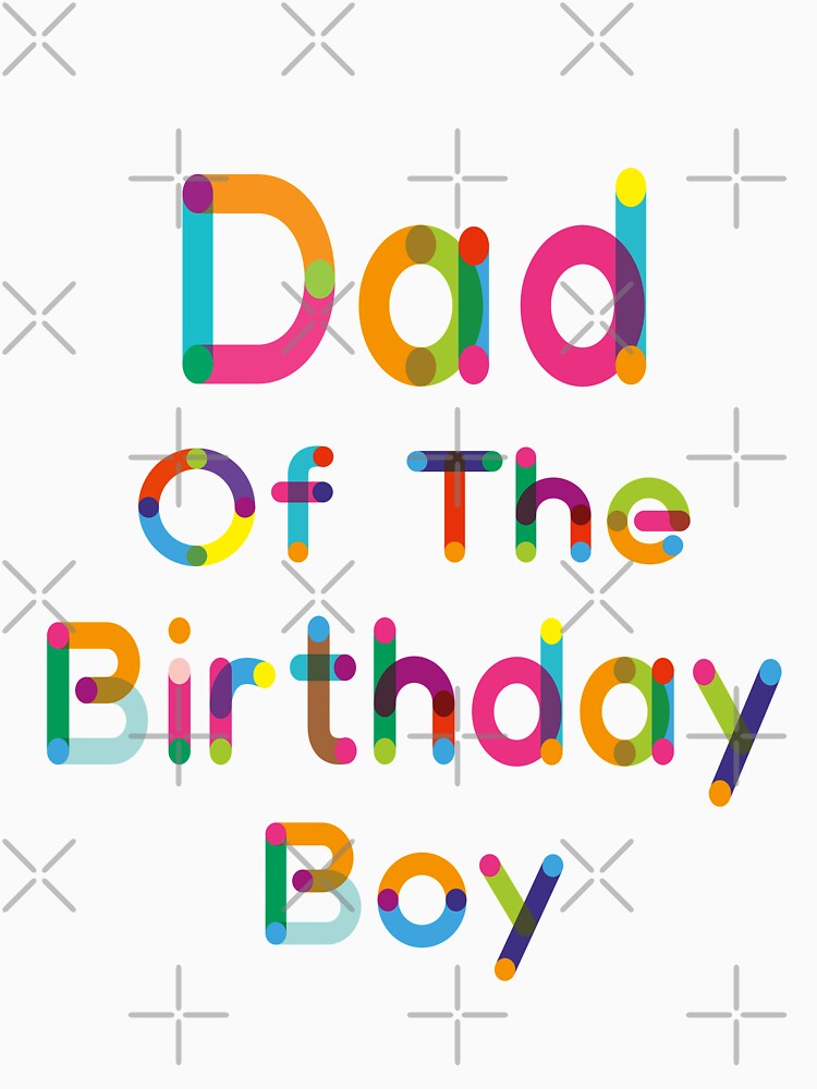 Dad of the Birthday Boy by JustSayingGifts