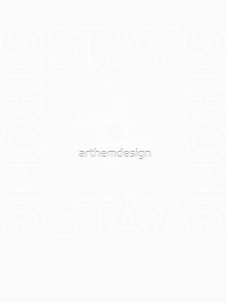 STAY STRONG by arthemdesign