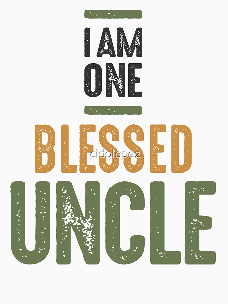 I Am One Blessed Uncle - Dad and Grandpa by cidolopez