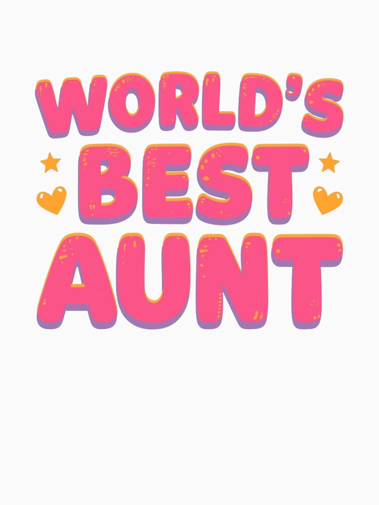 World's Best Aunt by Real Talk Tees