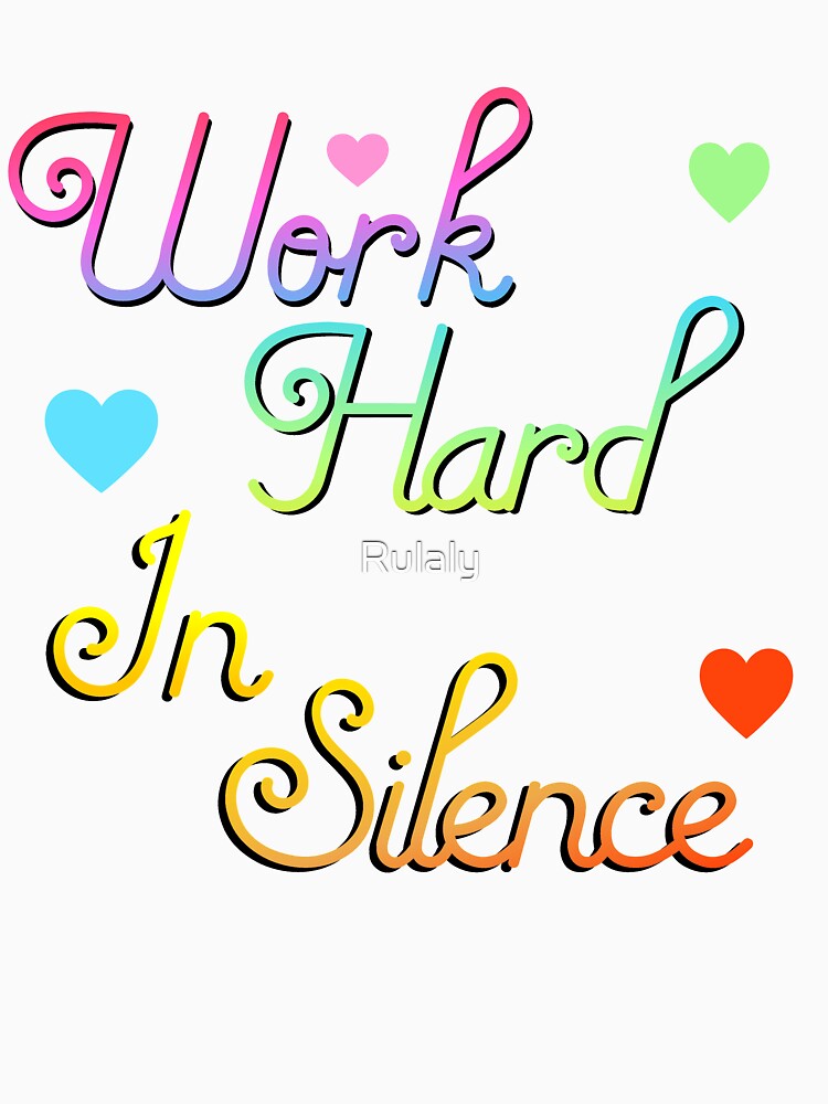 Copy of Work Hard In Silence by Rulaly