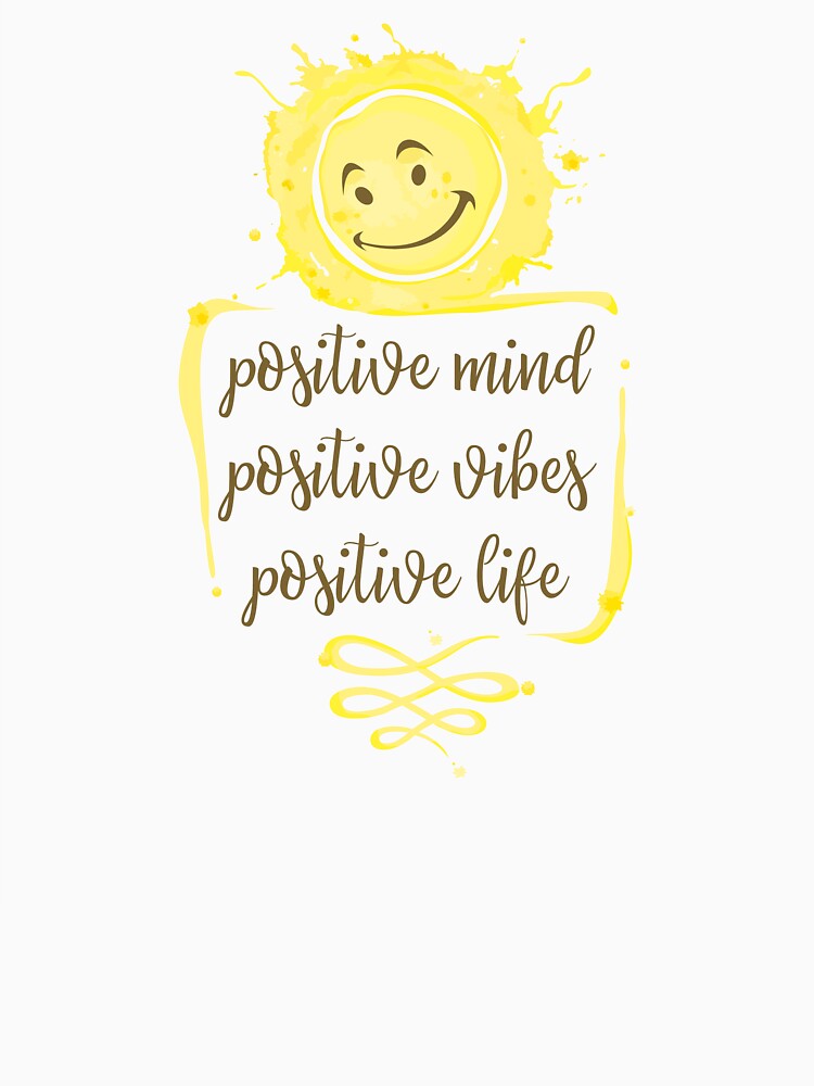 Positive Mind Vibes Life by MentDesigns