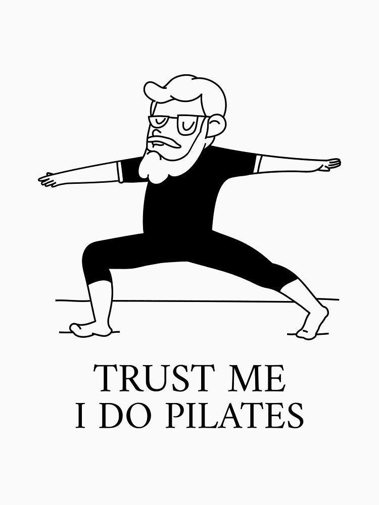Trust Me I Do Pilates by PILATESPRIDE