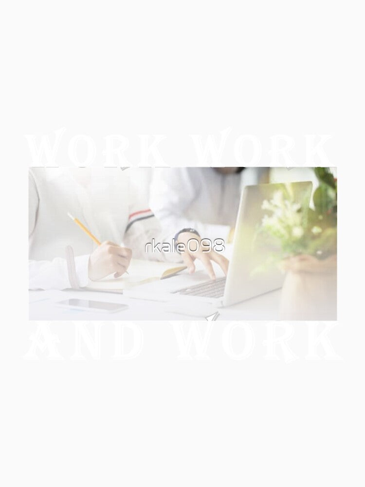 Work and Work by rkale098