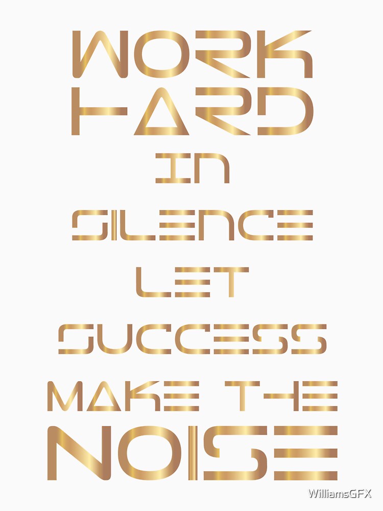 work hard in silence let success make in noice - Gold Hybrid Edition by WilliamsGFX