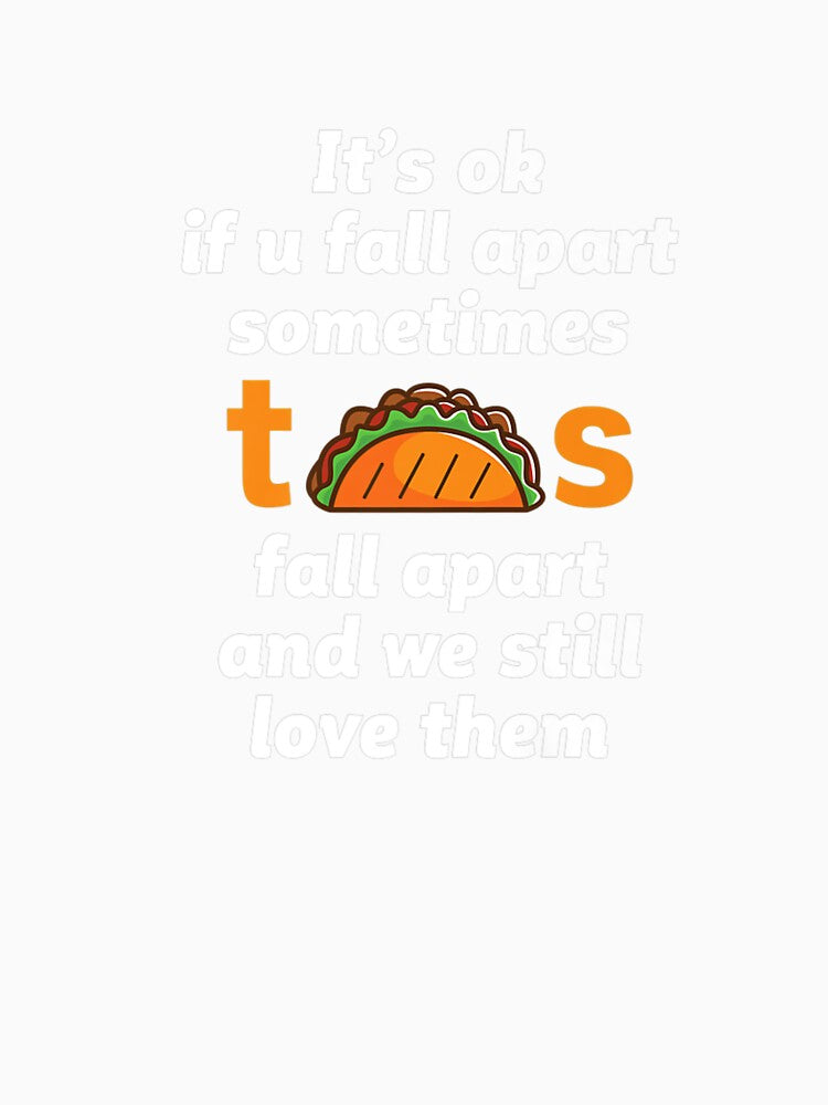 Funny Inspirational Taco It's Okay To Fall Apart by Jacinto-Duke-32