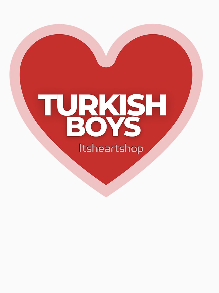 I Heart Turkish Boys by Itsheartshop