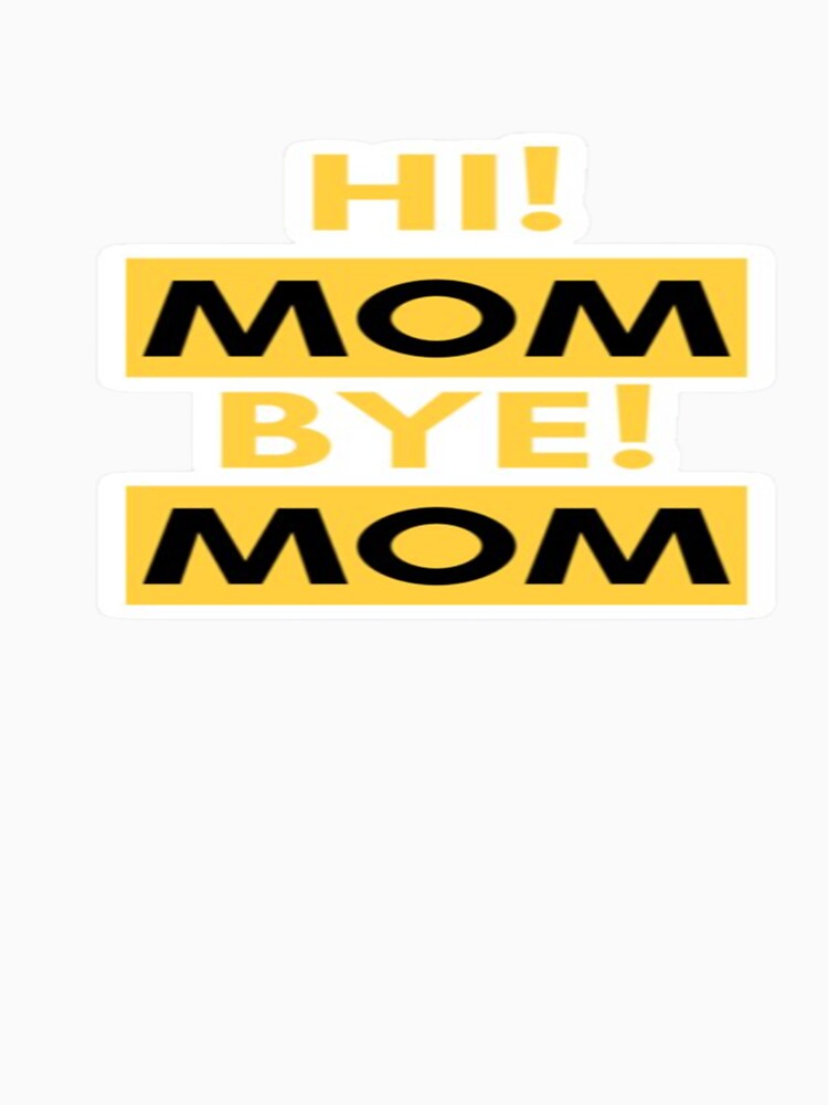 hi mom bye mom by afrara674