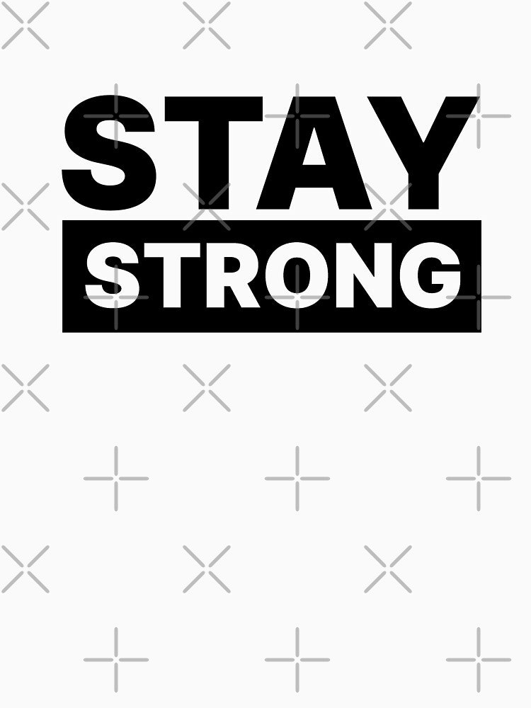 STAY STRONG by ericgustafsson
