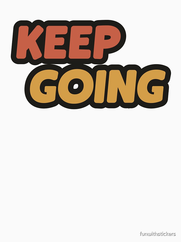 Keep Going by funwithstickers