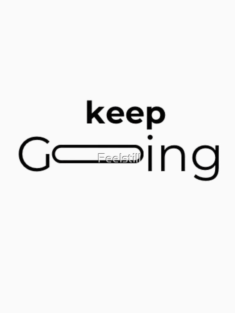 Keep going by Feelstill