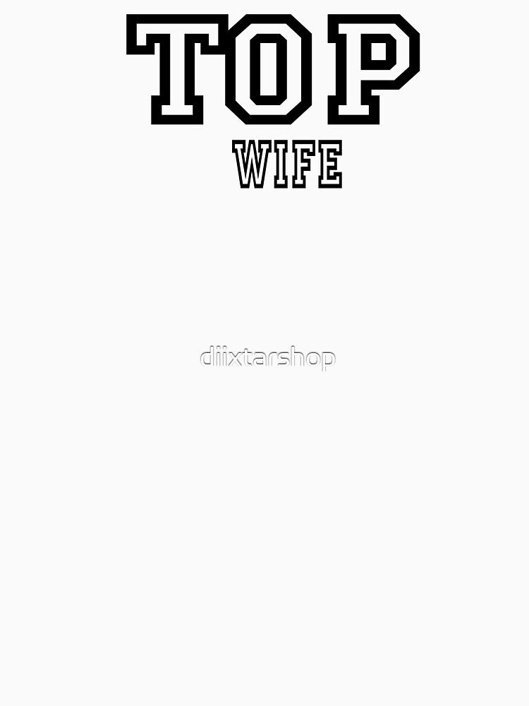 Top wife - Funny  wife gift by diixtarshop
