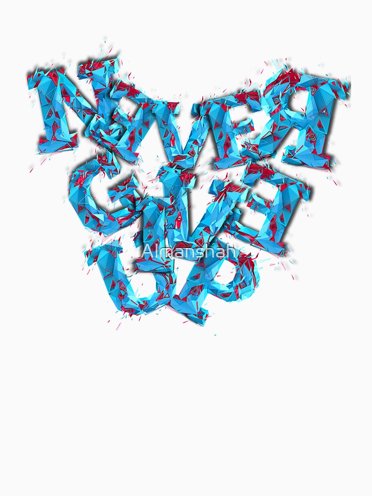 Never give up by Almanshah