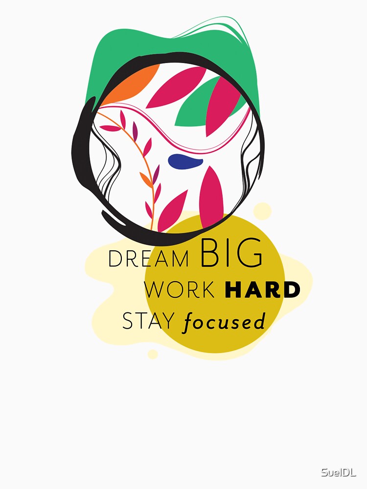 Dream Big, Work Hard by SuelDL
