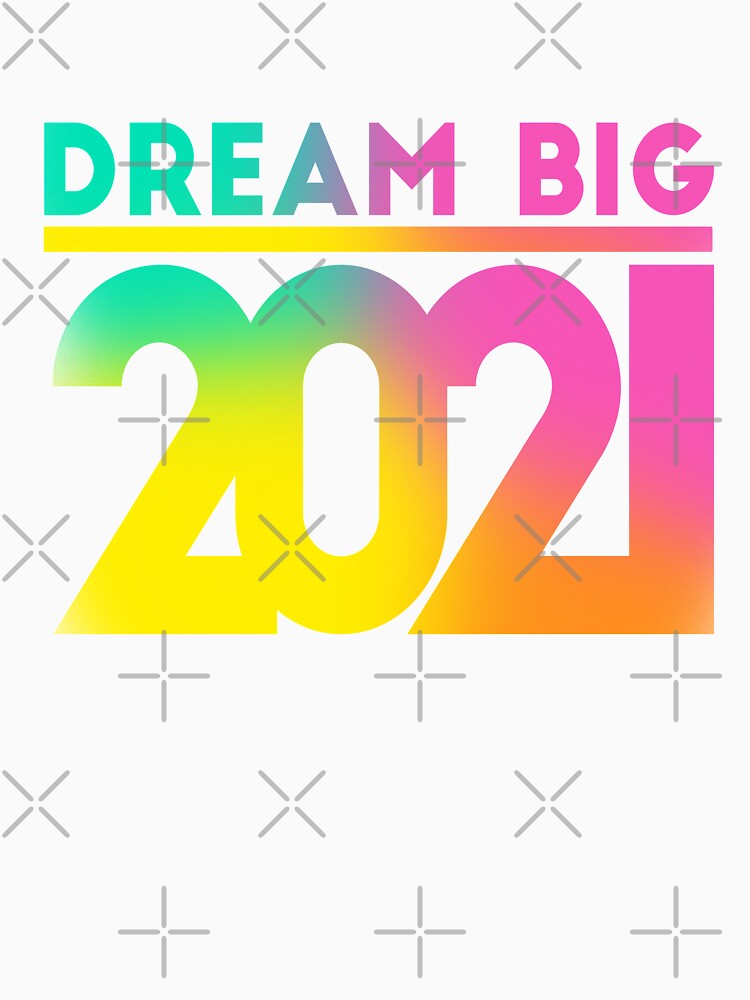 Dream Big 2021 by feether-store