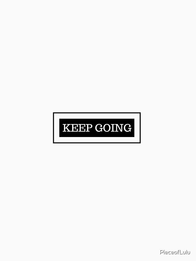 KEEP GOING by PieceofLulu