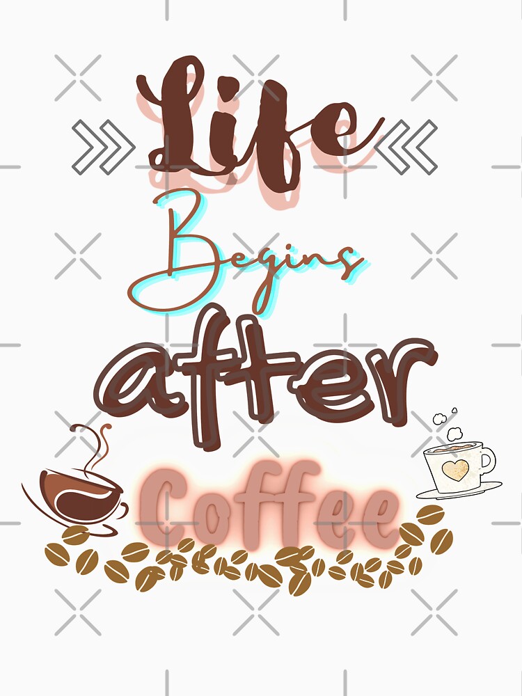 Life begins after coffee by Charming Doodles