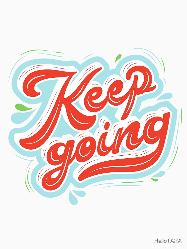 Keep going! by HelloTARA