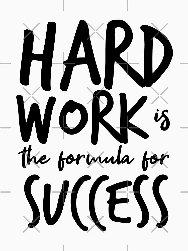 Hard Work Is The Formula For Succes by shop4fun