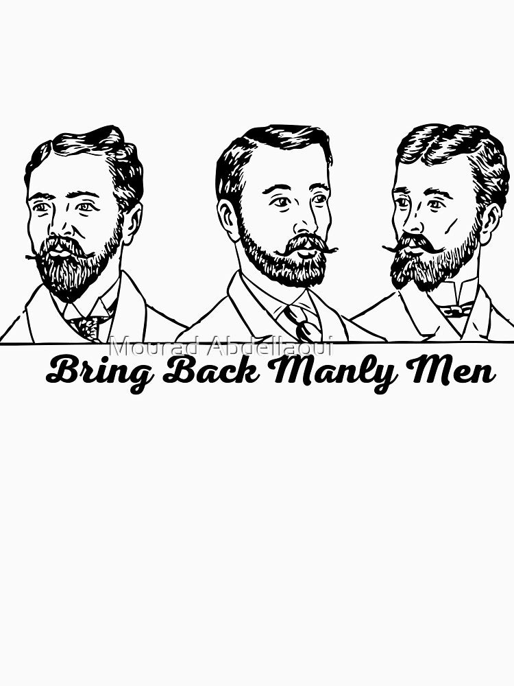 bring back manly men by Mourad Abdellaoui⭐⭐⭐⭐⭐