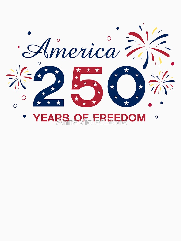 America 250 Years of Freedom. Happy 4th of July Greetings. USA Independence Day Celebration by AnnaVioletStore