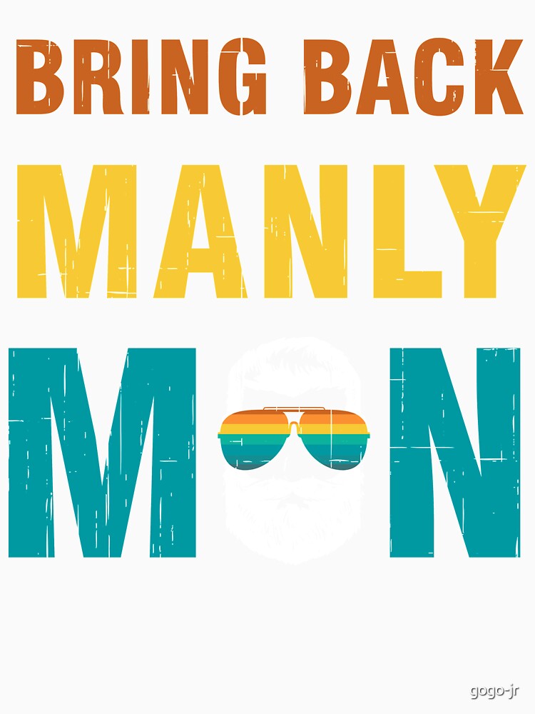 Bring Back Manly Men by gogo-jr
