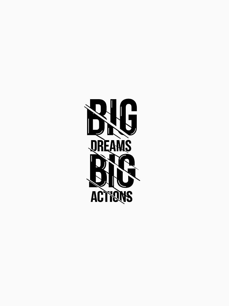 Big dreams big action by Maanvir
