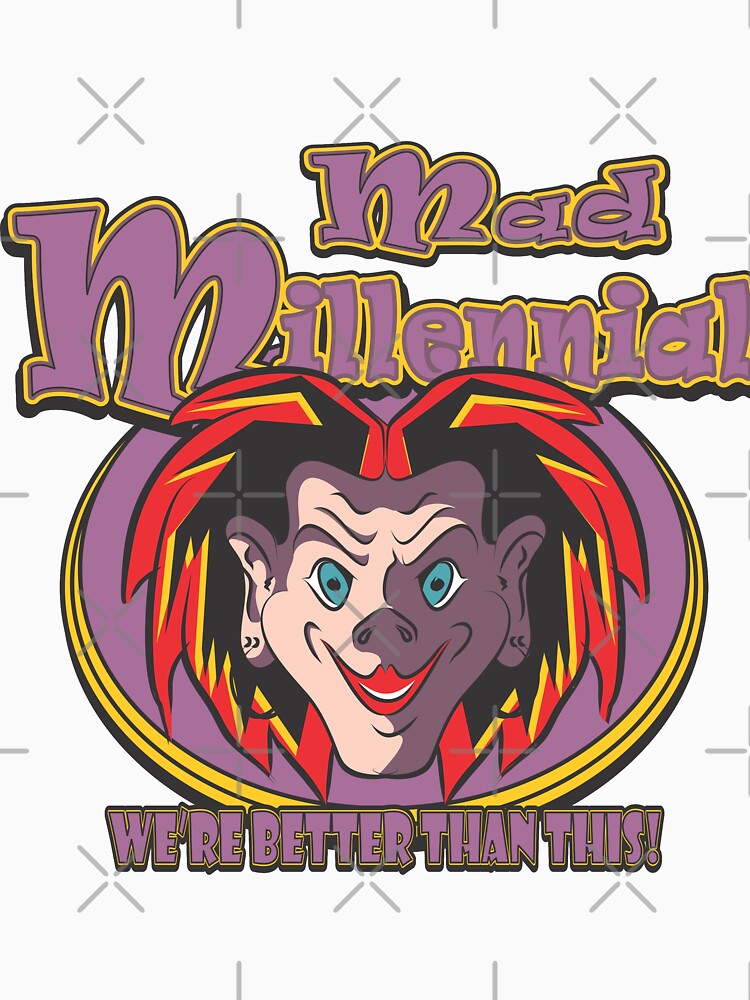 Mad Millennial by MontanaJack