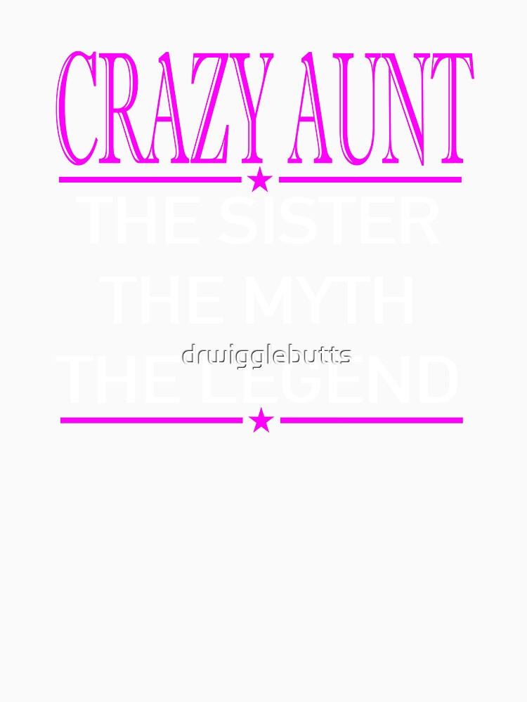 Crazy Aunt Sister Myth Legend Pink by drwigglebutts